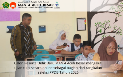 Antusias Tinggi! 195 Calon Siswa Ikuti Seleksi PPDB MAN 4 Aceh Besar 2026